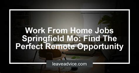 With over 2,400+ locations, there's opportunity on every corner. . Remote jobs springfield mo
